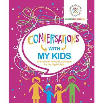 Conversations with My Kids: 30 Essential Family Discussions for the Digital Age