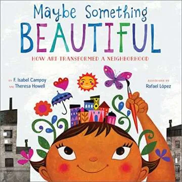 Maybe Something Beautiful: A Heartwarming Story of Art and Inspiration