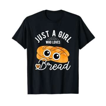 Just A Girl Who Loves Bread Breadmaker Baking Funny Baker T-Shirt