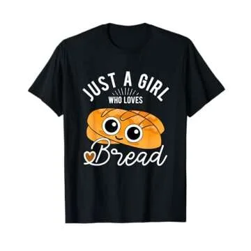 Just A Girl Who Loves Bread Breadmaker Baking Funny Baker T-Shirt
