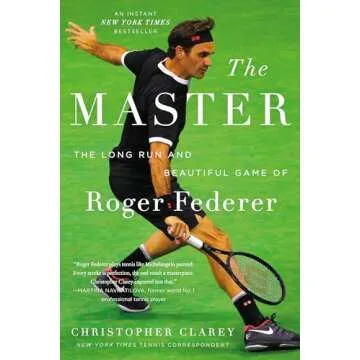 The Master: The Definitive Biography of Roger Federer for Tennis Fans