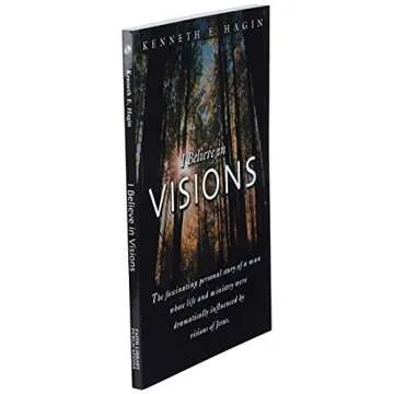 I Believe In Visions - Kenneth Hagin's Journey of Faith