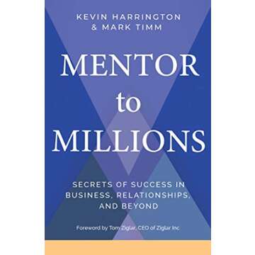 Mentor to Millions: Secrets of Success in Business, Relationships, and Beyond