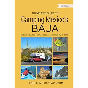 Traveler's Guide to Camping Mexico's Baja: Explore Baja and Puerto Peñasco with Your RV or Tent (Tr...
