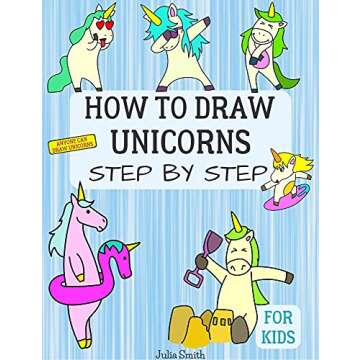 Anyone Can Draw Unicorns: Easy Step-by-Step Drawing Tutorial for Kids, Teens, and Beginners How to L...
