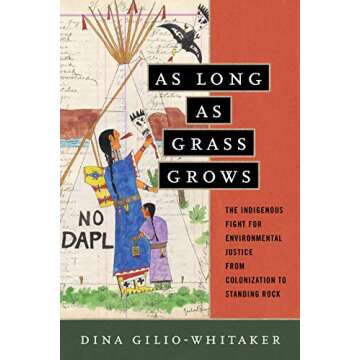 As Long as Grass Grows: The Indigenous Fight for Environmental Justice from Colonization to Standing...