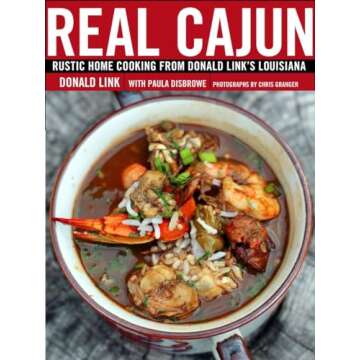 Real Cajun: Rustic Home Cooking from Donald Link's Louisiana: A Cookbook