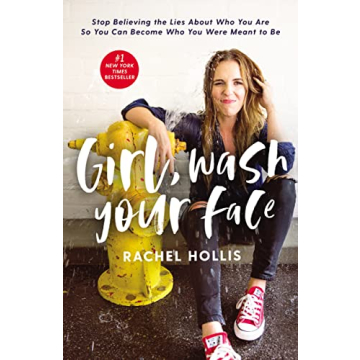 Girl, Wash Your Face: Stop Believing the Lies About Who You Are So You Can Become Who You Were Meant to Be