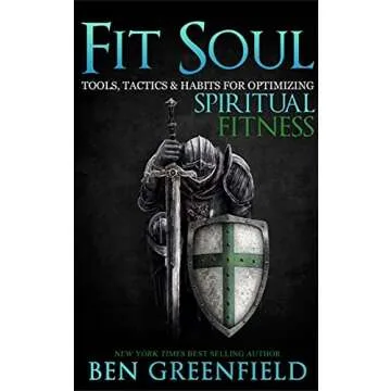 Fit Soul: Tools, Tactics and Habits for Optimizing Spiritual Fitness - Enhance Your Inner Journey