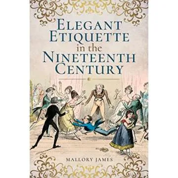 Explore Elegant Etiquette in the Nineteenth Century for Enthusiasts and Creators