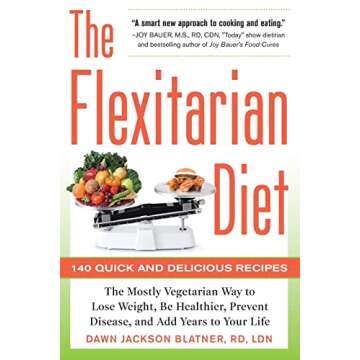 The Flexitarian Diet: The Mostly Vegetarian Way to Lose Weight, Be Healthier, Prevent Disease, and A...