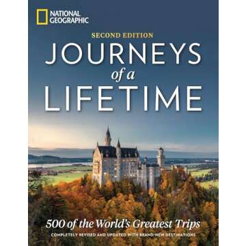 Journeys of a Lifetime: 500 of the World's Greatest Trips - Stunning Travel Photography Book