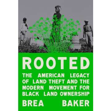 Rooted: The American Legacy of Land Theft and the Modern Movement for Black Land Ownership