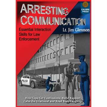 Arresting Communication: Essential Interaction Skills for Law Enforcement