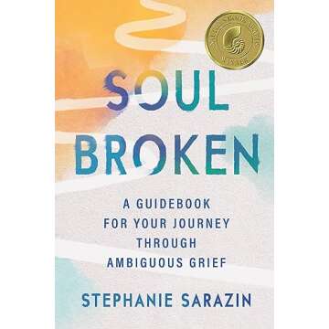 Soulbroken: A Guidebook for Your Journey Through Ambiguous Grief