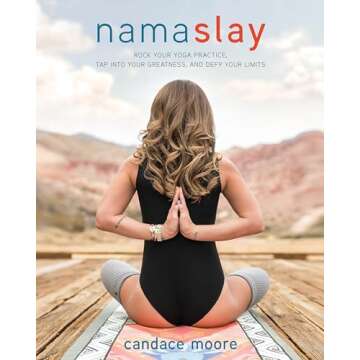 Namaslay: Rock Your Yoga Practice, Tap Into Your Greatness, and Defy Your Limits