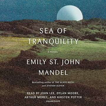 Sea of Tranquility: A Novel - A Journey Through Time and Space