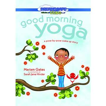 Good Morning Yoga: A Pose-by-Pose Wake Up Story - Energize Your Day with Every Stretch