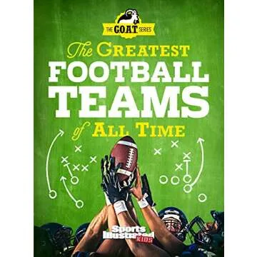 The Greatest Football Teams of All Time (A Sports Illustrated Kids Book): A G.O.A.T. Series Book (Sp...