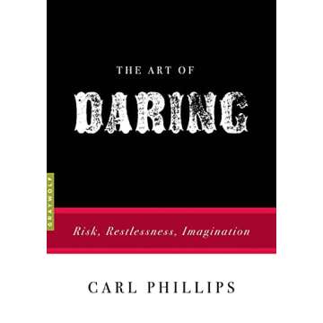 The Art of Daring: Risk, Restlessness, Imagination