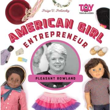 American Girl Entrepreneur: Pleasant Rowland - Inspiring Young Innovators!