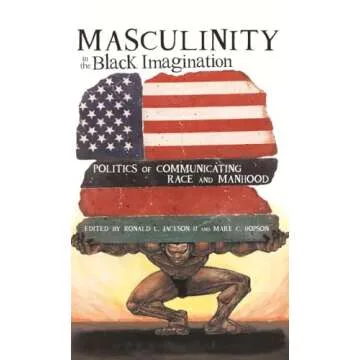 Masculinity in the Black Imagination: Politics of Communicating Race and Manhood (Black Studies and ...
