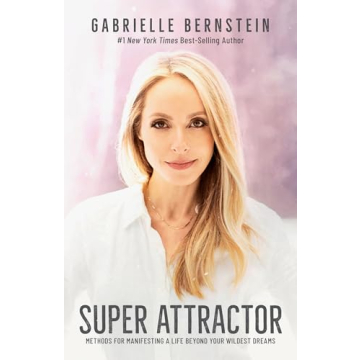 Super Attractor: Methods for Manifesting a Life beyond Your Wildest Dreams