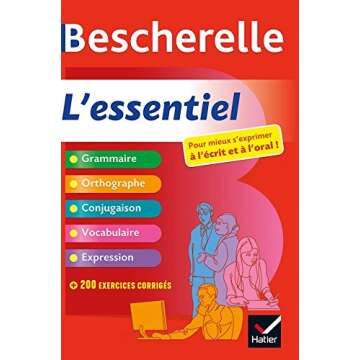 Bescherelle L'essentiel : grammaire orthographe conjugaison vocabulaire expression (French Edition)