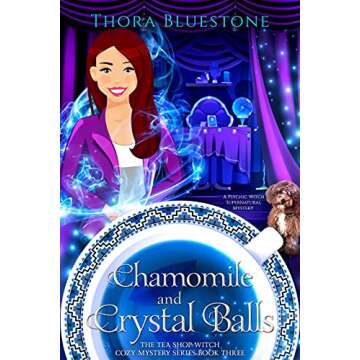 Chamomile and Crystal Balls: A Psychic Witch Supernatural Mystery (The Tea Shop Witch Cozy Mysteries...