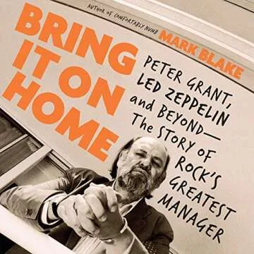 Bring It on Home: Peter Grant, Led Zeppelin, and Beyond -- The Story of Rock's Greatest Manager