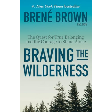 Braving the Wilderness - A Deep Dive into True Belonging and Self-Acceptance