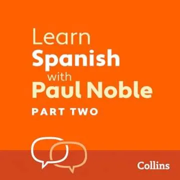 Learn Spanish with Paul Noble for Beginners – Part 2: Spanish Made Easy with Your Personal Languag...