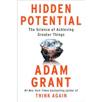 Hidden Potential: The Science of Achieving Greater Things