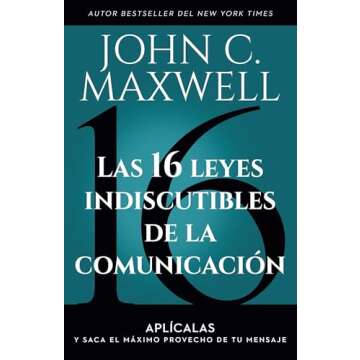 Las 16 leyes indiscutibles de la comunicación: Aplícalas y saca el máximo provecho de tu mensaje ...