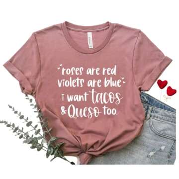 Roses Are Red Violets Are Blue I Want Tacos And Queso Too, Funny Taco Shirts Valentines Day T Shirt Plus Size, Valentines Shirt for Women, Valentines Day Gifts for Friend, Taco Lover.