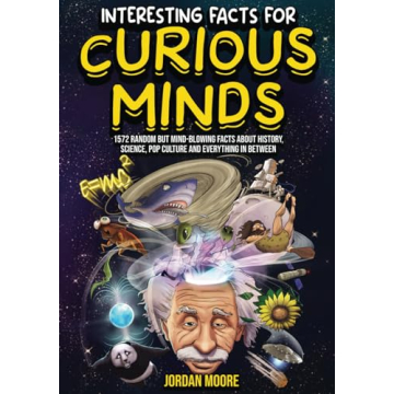 Interesting Facts For Curious Minds: 1572 Random But Mind-Blowing Facts About History, Science, Pop ...