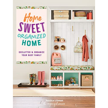 Home Sweet Organized Home: Declutter & Organize Your Busy Family (Volume 3)