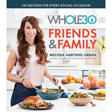 The Whole30 Friends & Family: 150 Recipes for Every Social Occasion