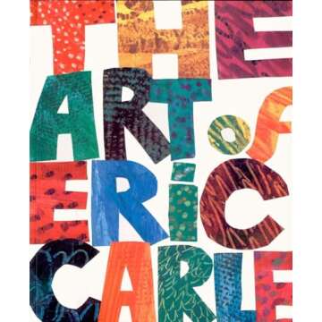 The Art of Eric Carle: Vibrant Stories Illustrated