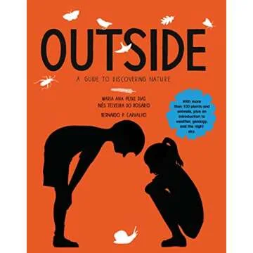 Outside: A Guide to Discovering Nature - Inspiring Outdoor Adventures for Kids