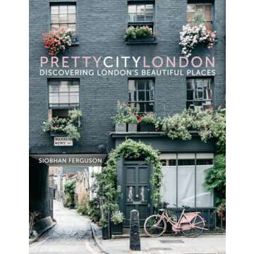prettycitylondon: Discovering London’s Beautiful Places (1) (The Pretty Cities)