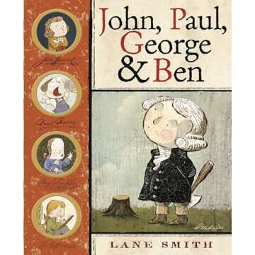 John, Paul, George & Ben: A Fun History Book for Kids about Founding Fathers