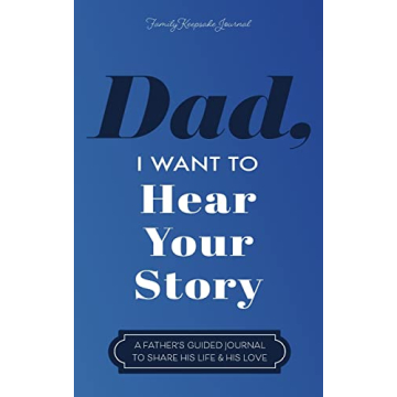 Dad, I Want to Hear Your Story: A Father's Guided Journal to Share His Life & His Love