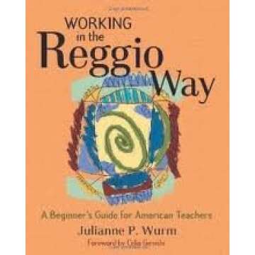 Working in the Reggio Way: An Essential Guide for Educators