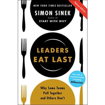 Leaders Eat Last Deluxe: Why Some Teams Pull Together and Others Don't