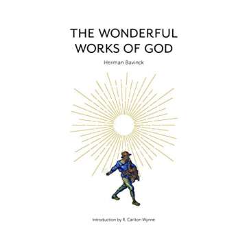 The Wonderful Works of God: A Systematic Theology Masterpiece