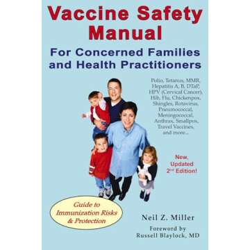 Vaccine Safety Manual for Concerned Families and Health Practitioners, 2nd Edition: Guide to Immuniz...