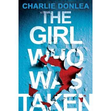 The Girl Who Was Taken: A Gripping Psychological Thriller