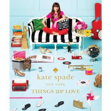 Kate Spade New York: Things We Love - A Celebration of Fashion and Inspiration