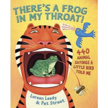 There's a Frog in My Throat!: 440 Animal Sayings A Little Bird Told Me